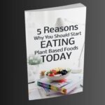 5 Reasons Why You Should Start Eating Plant Based Foods Today PDF Book