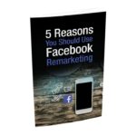 5 Reasons You Should Use Facebook Remarketing PDF Book