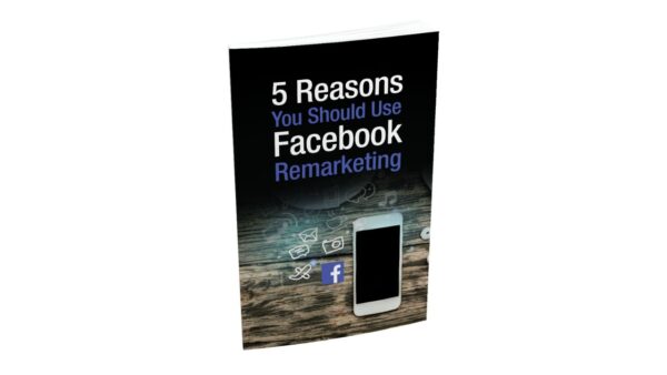 5 Reasons You Should Use Facebook Remarketing PDF Book
