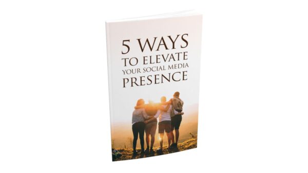 5 Ways To Elevate Your Social Media Presence PDF Book
