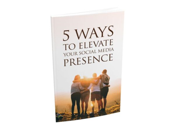5 Ways To Elevate Your Social Media Presence PDF Book
