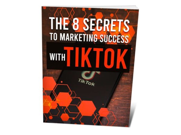 The 8 Secrets To Marketing Success With TikTok PDF Book