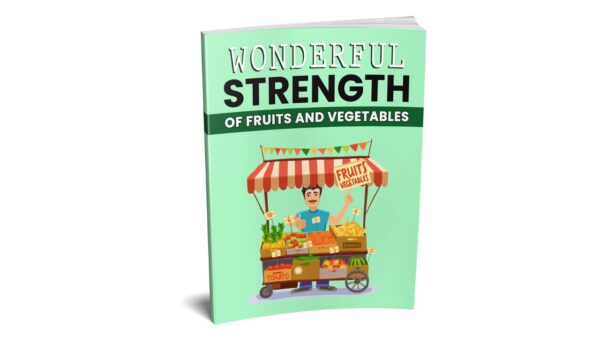 Wonderful Strength Of Fruit And Vegetables PDF Book