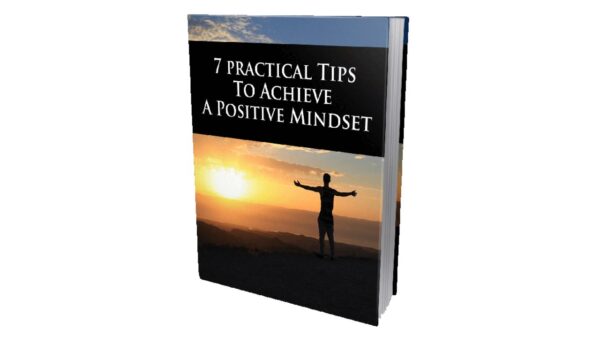 7 Practical Tips To Achieve A Positive Mindset PDF Book