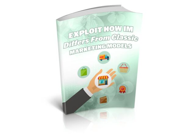Exploit How IM Differs From Classic Marketing Models PDF Book