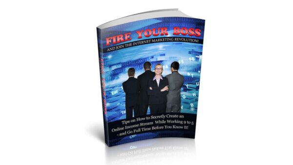 Fire Your Boss And Join The Internet Marketing Revolution PDF Book