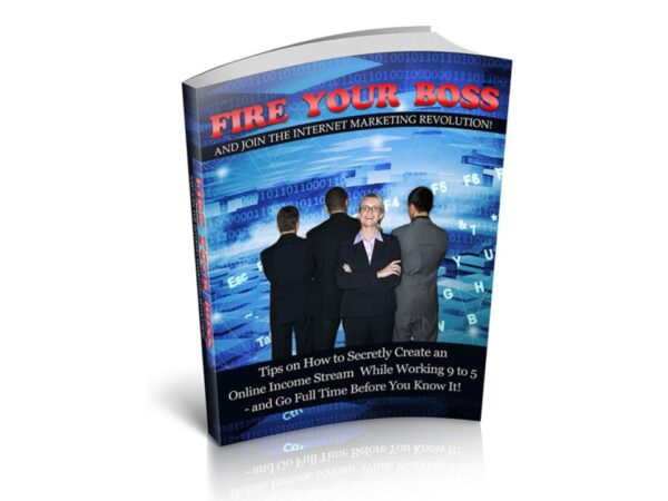 Fire Your Boss And Join The Internet Marketing Revolution PDF Book