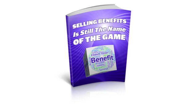 Selling Benefits Is Still The Name Of The Game PDF Book