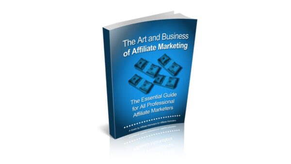 The Art And Business Of Affiliate Marketing PDF Book
