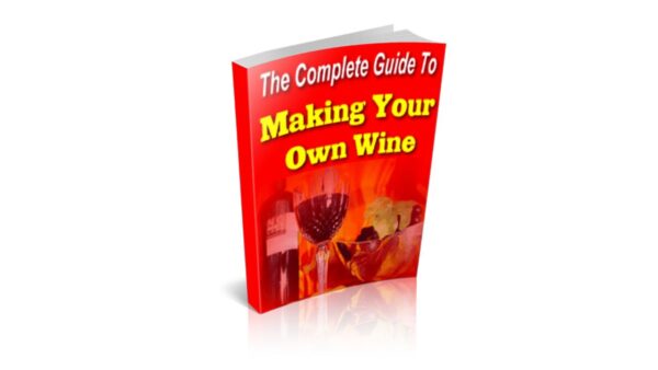 The Complete Guide To Making Your Own Wine PDF Book