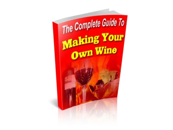The Complete Guide To Making Your Own Wine PDF Book