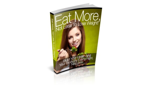 Eat More, Not Less To Lose Weight PDF Book