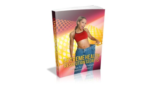 Extreme Health Resolution Secrets PDF Book